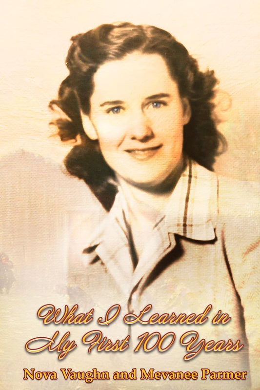 What I Learned in My First Hundred Years: An Inspirational Memoir: Thriving Faithfully through Adversity - 5405