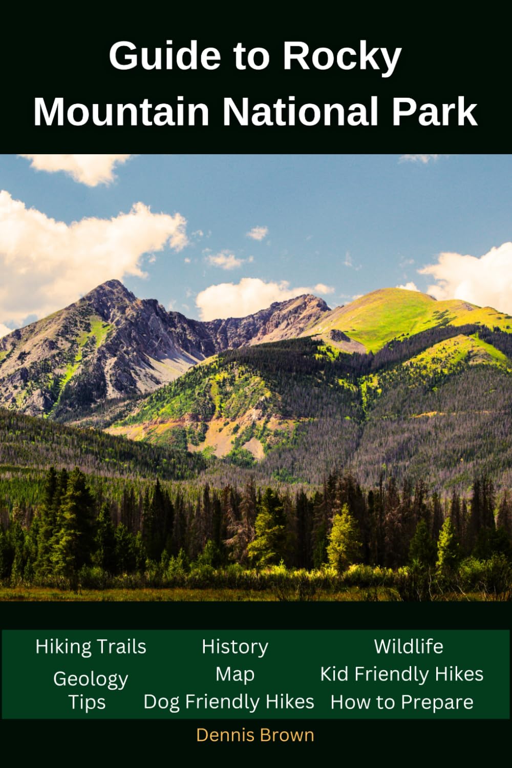 Guide to Rocky Mountain National Park: Map,Hiking Trails,Dog & Kid Friendly Hikes,Tips and How to Prepare (National Parks,Monuments ,Parkways and State Parks Guide)