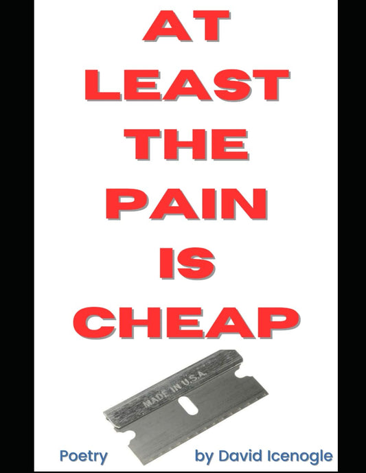 At Least The Pain Is Cheap: poetry by David Icenogle - 2612