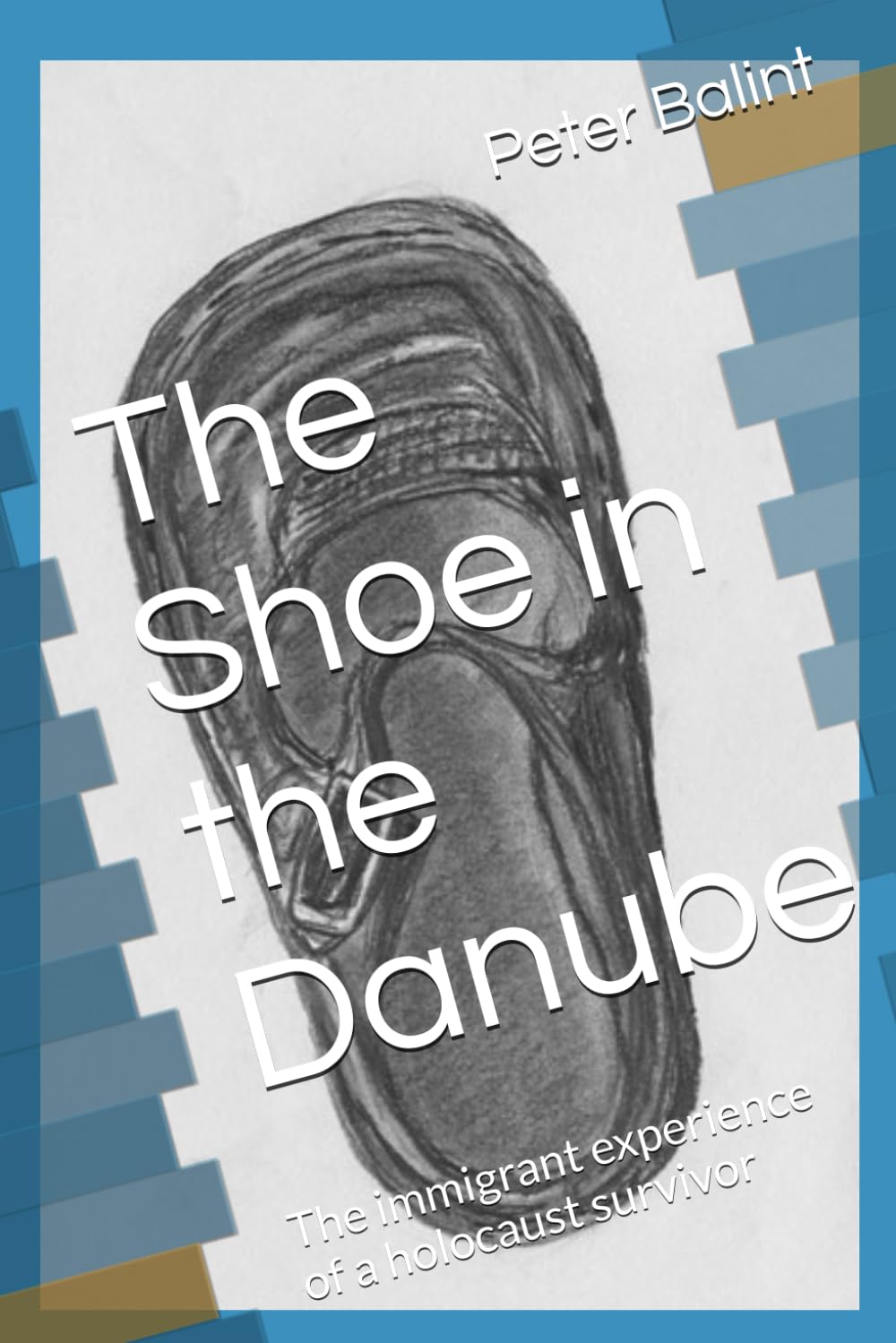 The Shoe in the Danube: The immigrant experience of a holocaust survivor