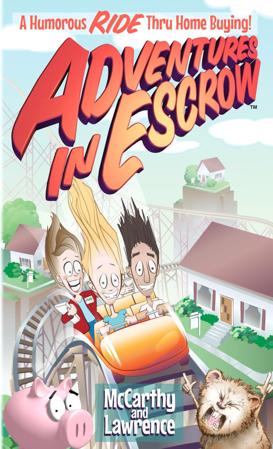 Adventures in Escrow: A Humorous Ride Thru Home Buying! - 3567