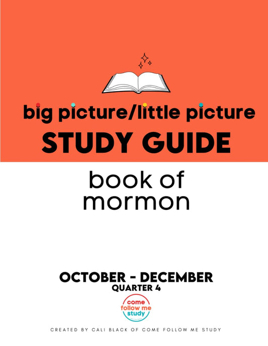 Study Guide of Book of Mormon Big Picture/Little Picture Oct-Dec: Helping busy latter-day saints learn the context for scripture reading - 5437