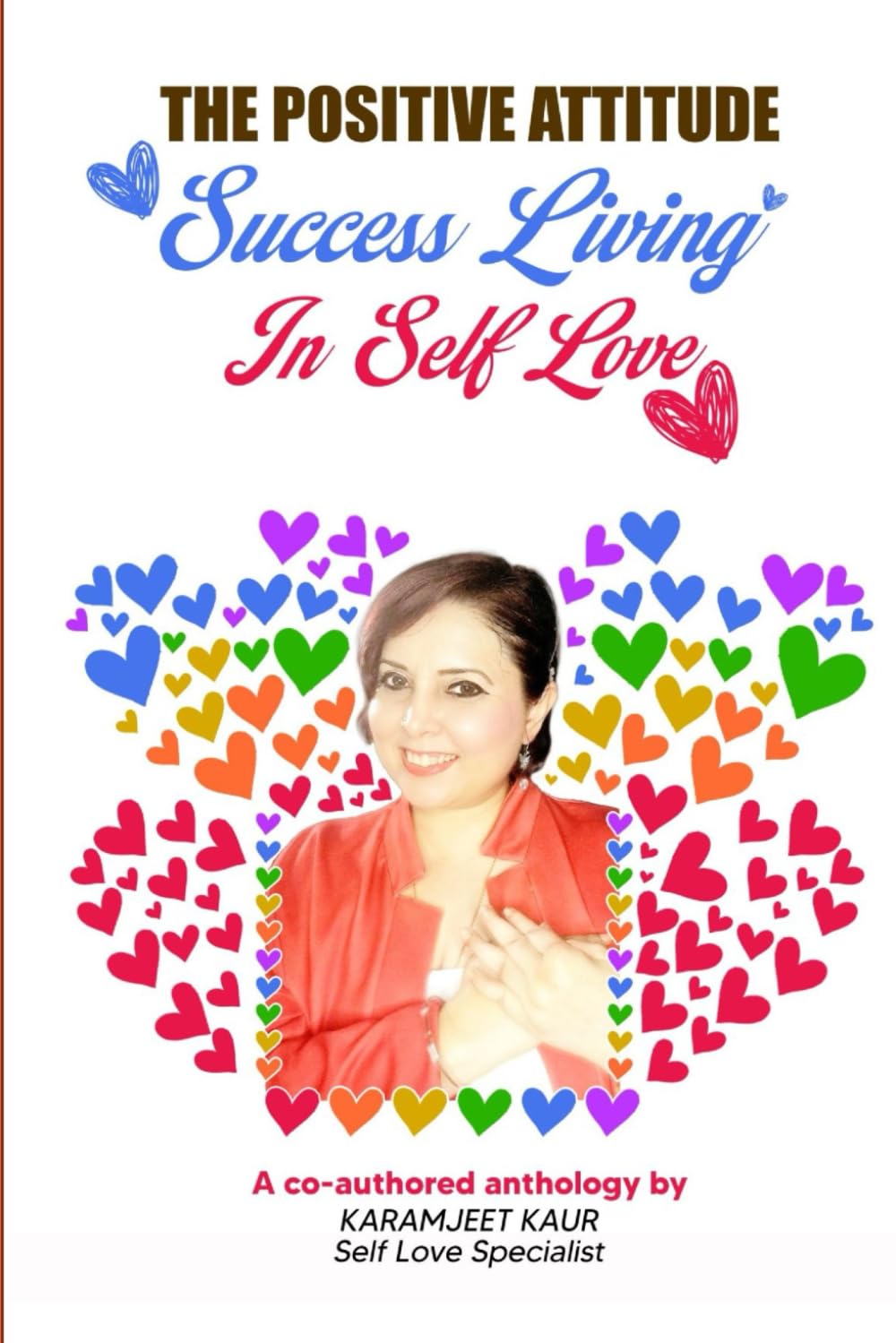 The Positive Attitude: Success Living in Self Love - 7265