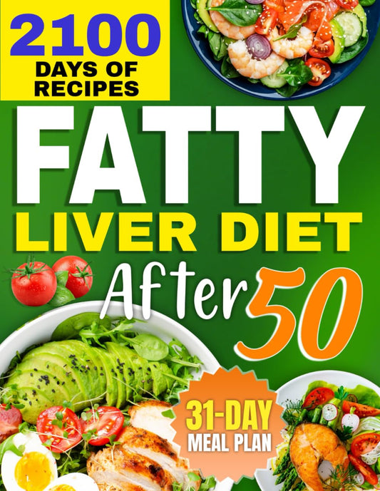 Fatty Liver Diet After 50: 2100 Days of Tasty and Healthy Recipes to Detox Your Liver and Boost Your Energy | Featuring a 31-Day Meal Plan for Optimal Well-Being + 4 Bonuses - 3009