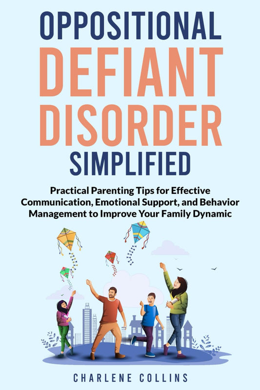 Oppositional Defiant Disorder Simplified:: Practical Parenting Tips for Effective Communication, Emotional Support, and Behavior Management to Improve Your Family Dynamic - 177