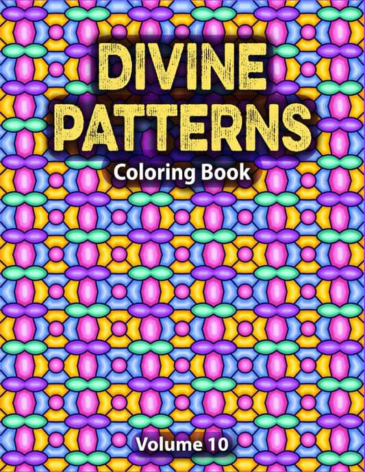 Divine Patterns Coloring Book, Vol. 10: Bold and Easy Flower, Mandala and Geometric Patterns Coloring Book for Adults and Kids (Satisfying Patterns for Inner Peace) - 1277