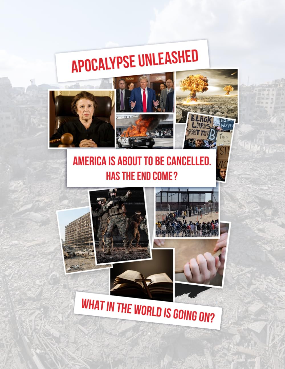 APOCALYPSE UNLEASHED: AMERICA IS ABOUT TO BE CANCELLED. HAS THE END COME? WHAT IN THE WORLD IS GOING ON?