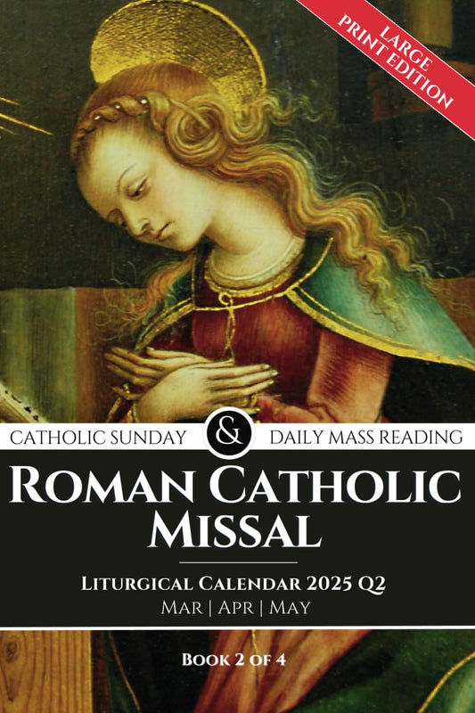 Roman Catholic Missal Catholic Sunday and Daily Mass Reading 2025 LARGE PRINT EDITION: Liturgical Year C, Mar, Apr and May Including Order Of Mass. Book 2 of 4: Q2 - 8602