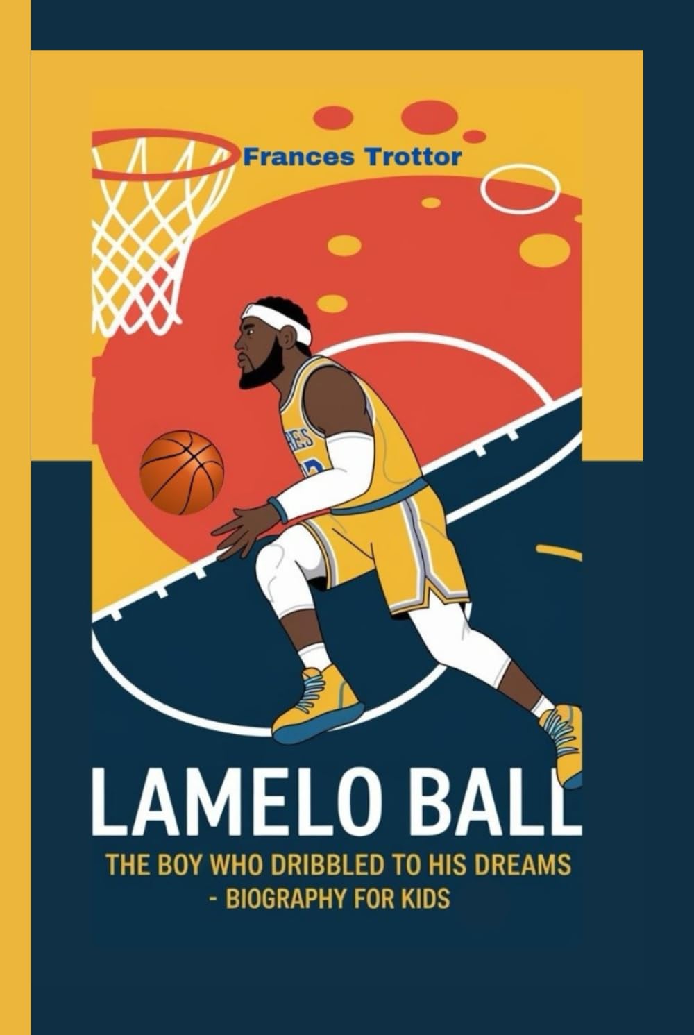 LAMELO BALL: The Boy Who Dribbled to His Dreams-Biography for kids