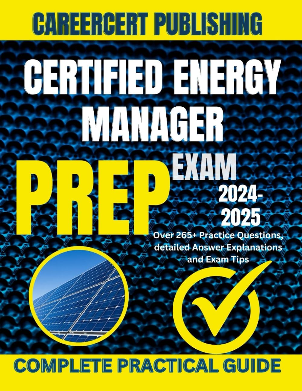 CERTIFIED ENERGY MANAGER EXAM PREP 2024-2025: Over 265+ Practice Questions, detailed Answer Explanations and Exam Tips - 4146