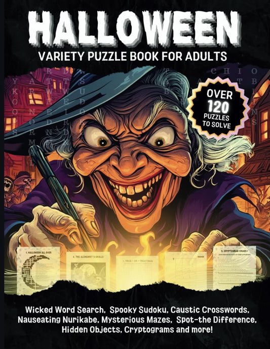 HALLOWEEN VARIETY PUZZLE BOOK FOR ADULTS: Your Ultimate Variety Puzzle book with over 120 puzzles | Wicked Word Search, Spooky Sudoku, Caustic ... Hidden Objects, Cryptograms and more!