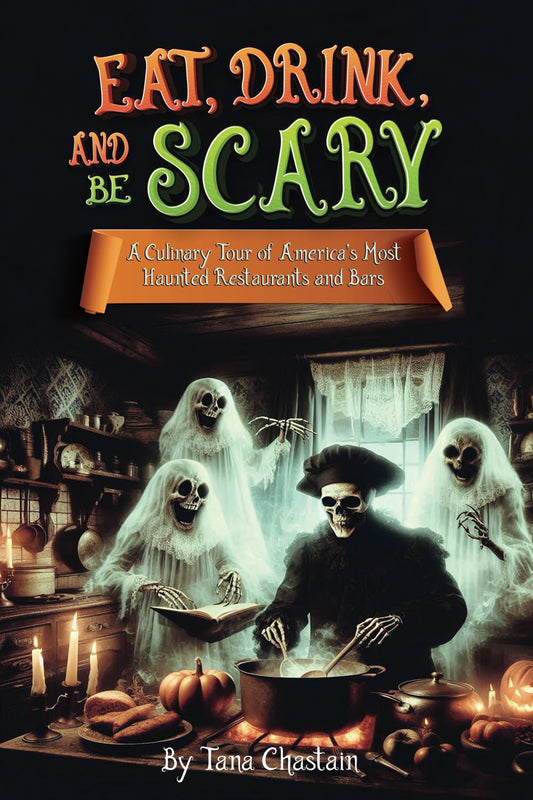 Eat, Drink, and Be Scary: A Culinary Tour of America’s Most Haunted Bars and Restaurants