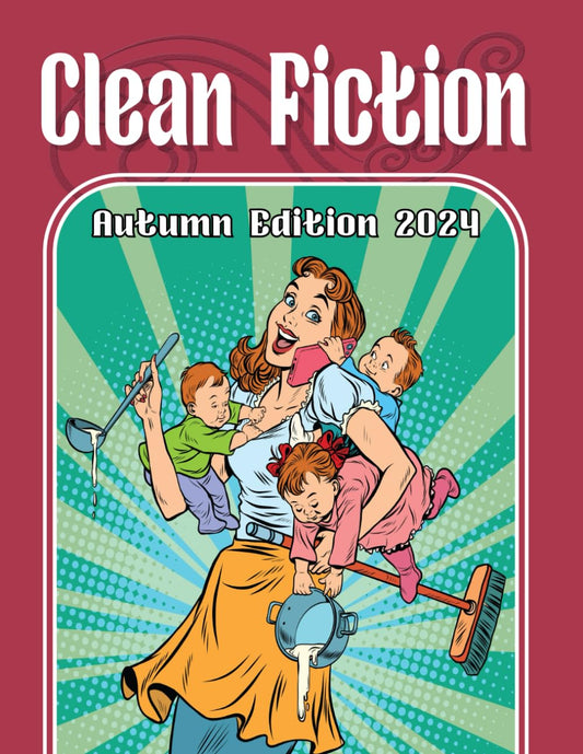 Clean Fiction: Autumn Edition 2024 (Clean Fiction Magazine)