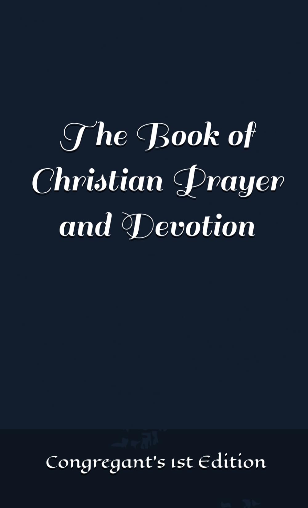 The Book of Christian Prayer and Devotion: Congregant's 1st Edition - 7283