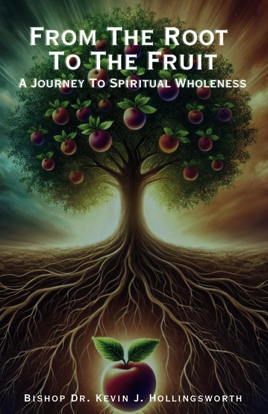 From The Root To The Fruit: A Journey To Spiritual Wholeness