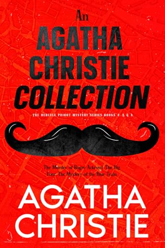 An Agatha Christie Collection (The Hercule Poirot Mystery Series Books 4, 5 & 6): The Murder of Roger Ackroyd, The Big Four, The Mystery of the Blue Train - 9183