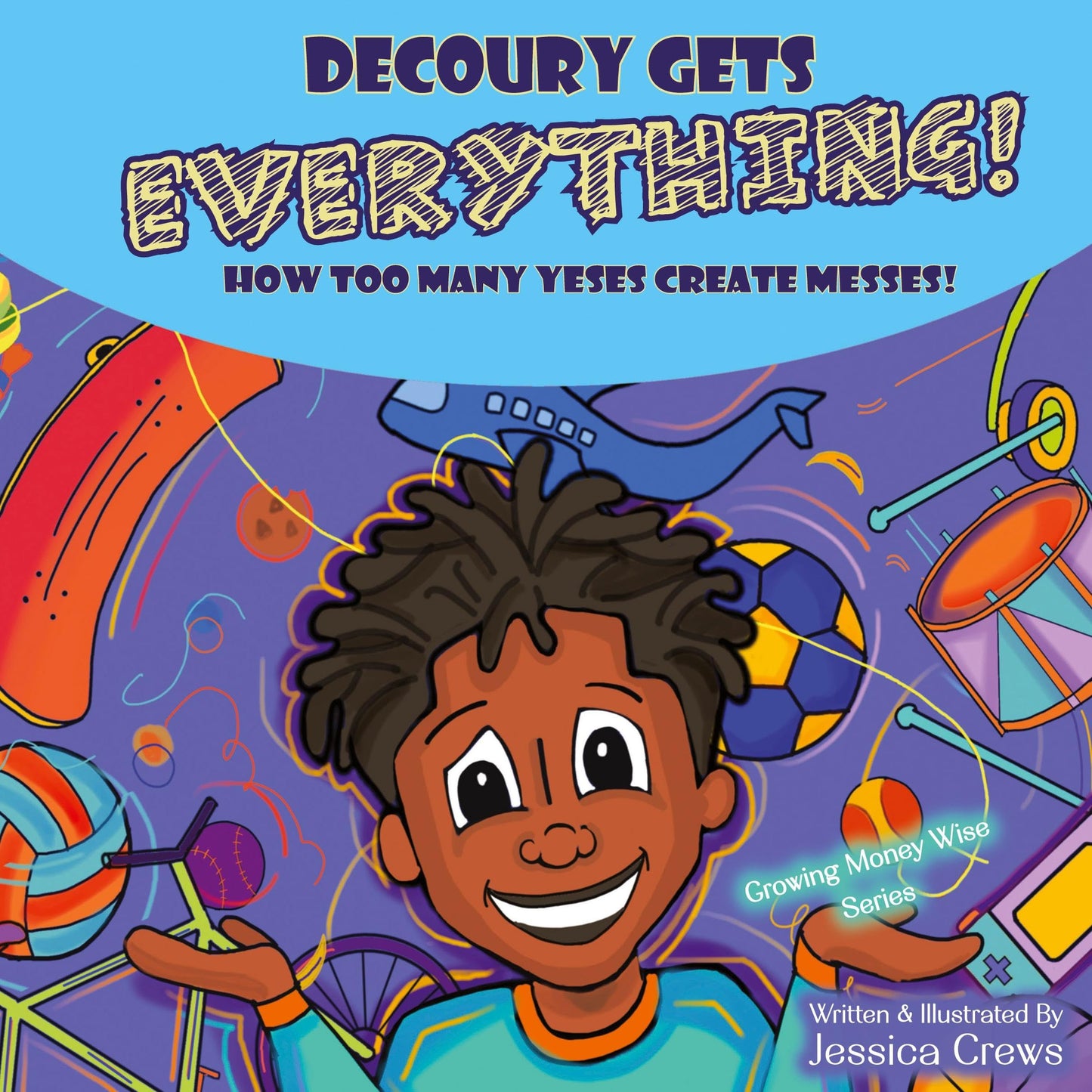 DeCoury Gets Everything!: How Too Many Yeses Create Messes! (Growing Money Wise)