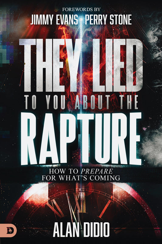 They Lied to You About the Rapture: How to Prepare for What's Coming