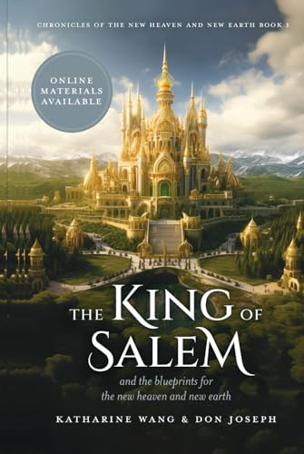 The King of Salem: and the blueprints for the new heaven and new earth - 8406