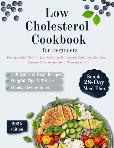 LOW CHOLESTEROL COOKBOOK FOR BEGINNERS: Your Essential Guide to Heart-Healthy Eating with Nutritious, Delicious, Easy-to-Make Recipes for a Balanced Diet - 5855