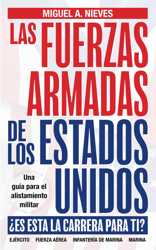 LAS FUERZAS ARMADAS DE LOS ESTADOS UNIDOS: ¿ES ESTA LA CARRERA PARA TI? (Spanish Edition) - 2657