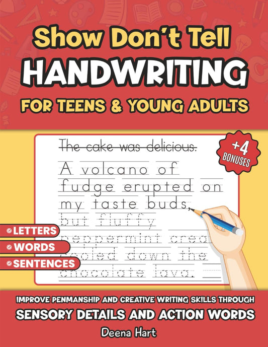 Show Don't Tell HANDWRITING for TEENS: Improve Penmanship and Creative Writing Skills through SENSORY DETAILS AND ACTION WORDS (Empowering Handwriting and Language Arts)