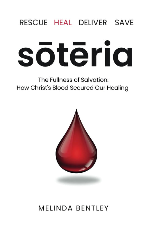 Soteria: The Fullness of Salvation - How Christ’s Blood Secured Our Healing - 7727