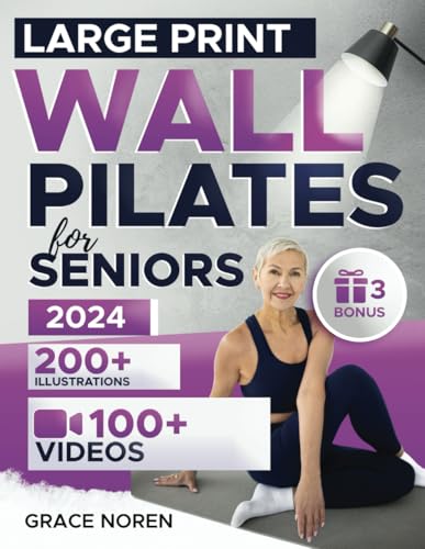 Wall Pilates for Seniors: Step-by-Step Fully-Illustrated Exercises in 100+ Videos for Beginners, Intermediate, and Advanced to Regain Balance, Flexibility & Weight Loss Thanks to Our 28-Day Challenge - 806