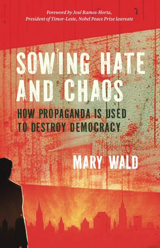 Sowing Hate and Chaos: How Propaganda Is Used to Destroy Democracy