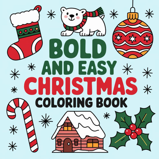Christmas Bold and Easy Coloring book: 50 Coloring Pages for Adults and Teens Featuring Winter Wibes, Stress Relief Designs - 3674