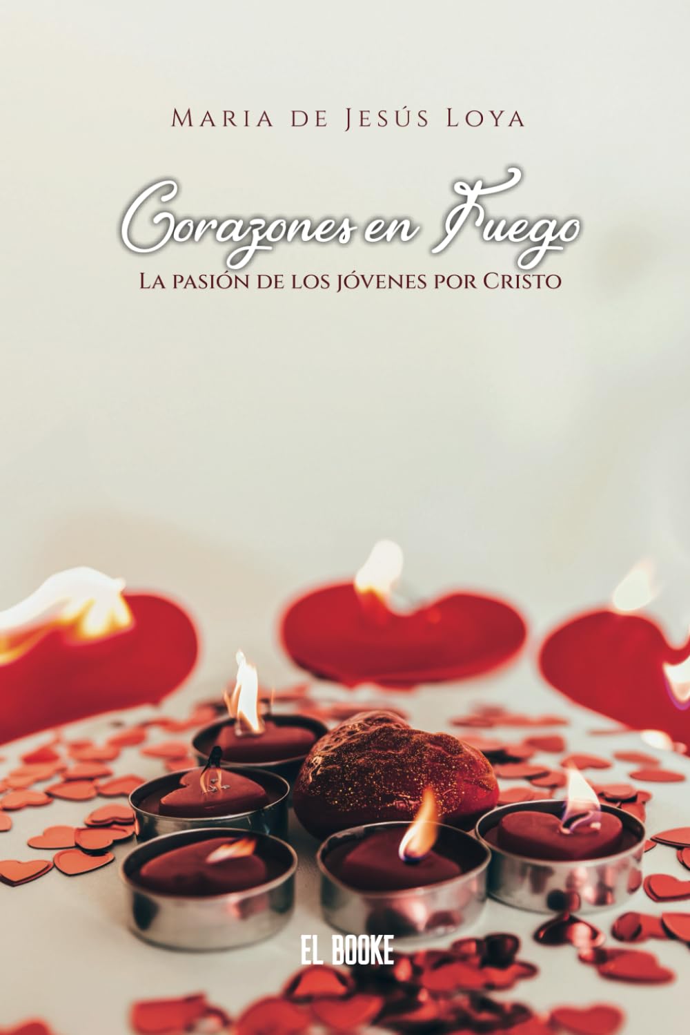 CORAZONES EN FUEGO: la pasion de los jovenes por Cristo (Spanish Edition)