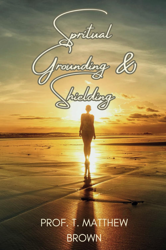 Spiritual Grounding and Shielding: A Practical Workbook - 673