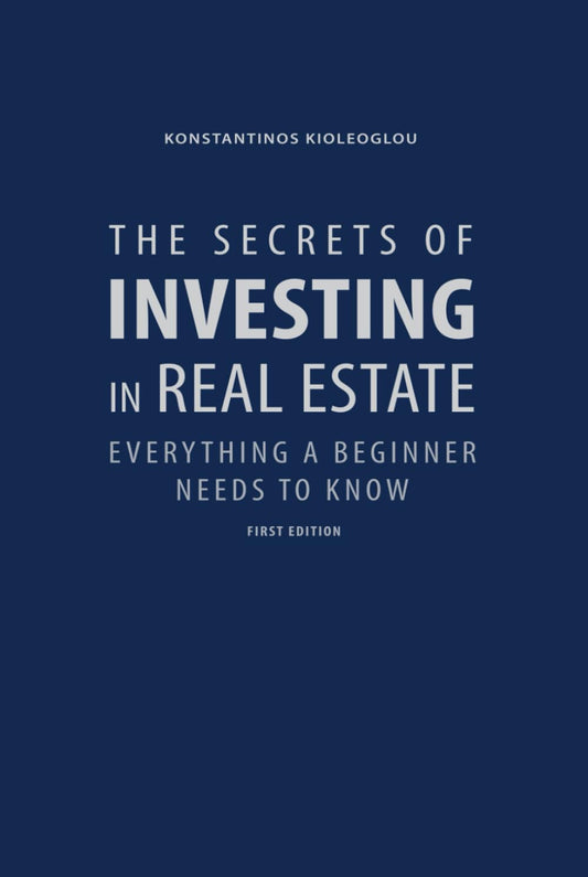 THE SECRETS OF INVESTING IN REAL ESTATE: EVERYTHING A BEGINNER NEEDS TO KNOW