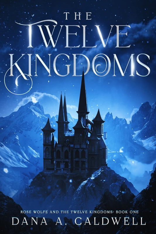The Twelve Kingdoms (Rose Wolfe and the Twelve Kingdoms) - 1197