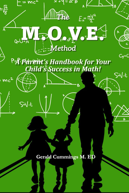 The M.O.V.E Method: A Parent's Handbook For Your Child's Success in Math! - 4678