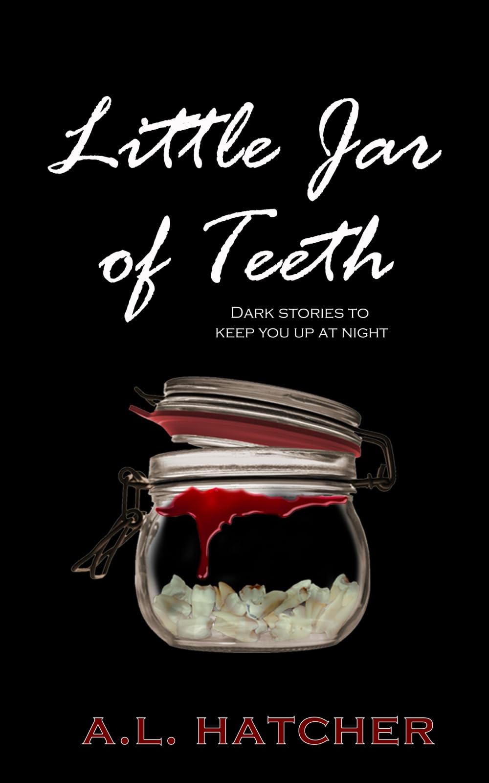 Little Jar of Teeth: Dark Stories To Keep You Up At Night