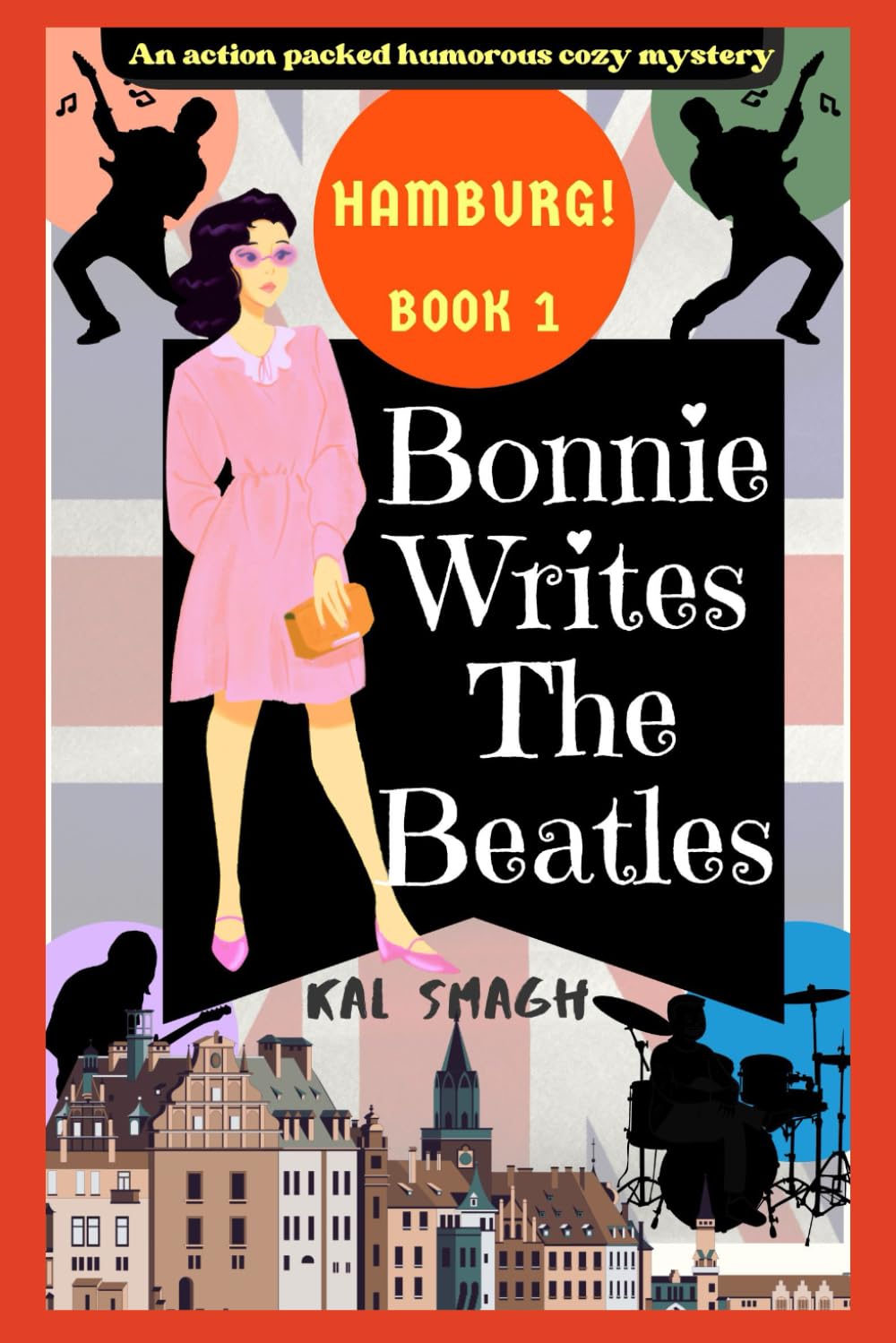 Bonnie Writes The Beatles: Hamburg: An action packed humorous cozy mystery