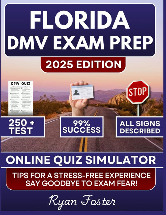 Florida DMV Exam Prep: Ace Your Exam on the First Try with Practice Questions, In-Depth Explanations, Realistic Exam-Style Quizzes, and an Online Simulator for Quick, Unlimited Practice - 5638