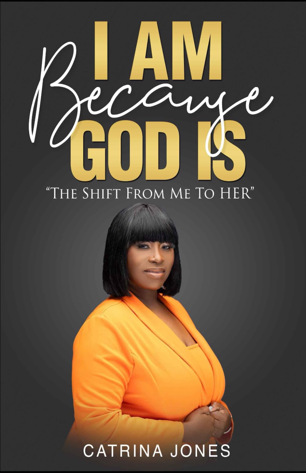 I AM BECAUSE GOD IS: "“The Shift From Me To Her” - 6376