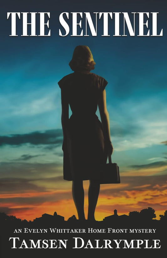 The Sentinel: An Evelyn Whittaker Home Front Mystery
