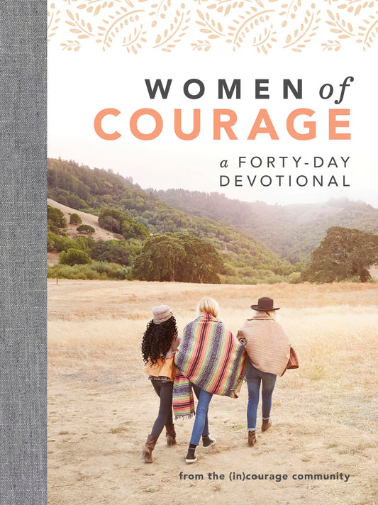 Women of Courage: A 40-Day Devotional with the Bravest Women of the Bible