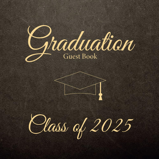 Graduation Guest Book Class of 2025: Blank Pages, Graduation Party Sign-In Book For Messages Well Wishes, Photo Souvenirs, Elegant Printed Leather-Look Paper - 9808
