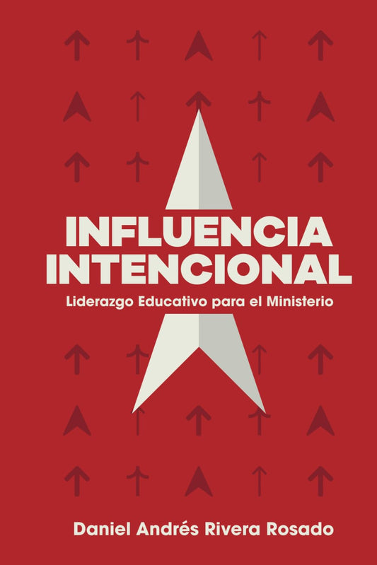Influencia intencional: Liderazgo educativo para el ministerio (Spanish Edition) - 6346