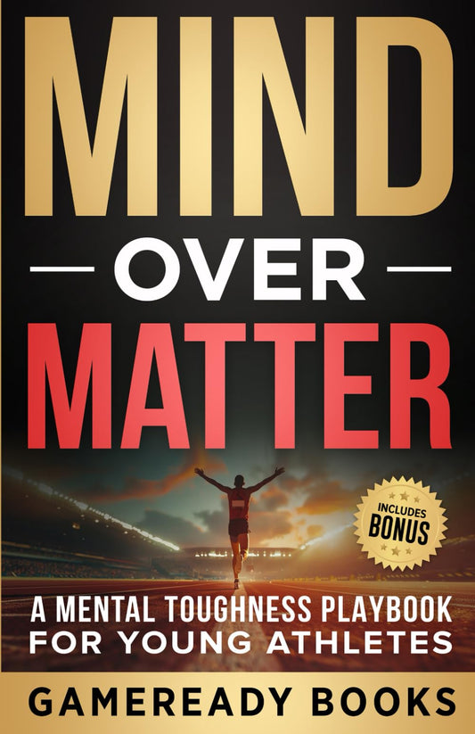 Mind over Matter: A Mental Toughness Playbook for Young Athletes (Mental Toughness Playbooks for Young Athletes) - 7597