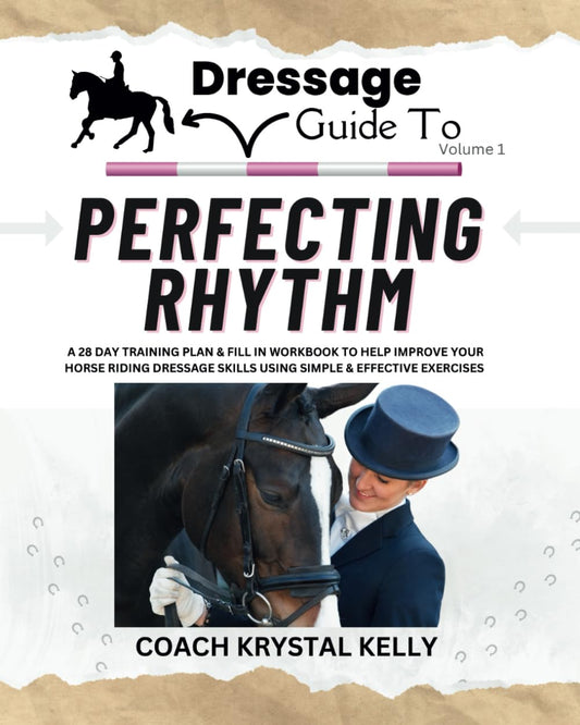 Dressage Guide to Perfecting Rhythm: A 28 day training plan & fill in workbook to help improve your horse riding dressage skills using simple & effective exercises (Dressage Guide Book How to Series) - 5192