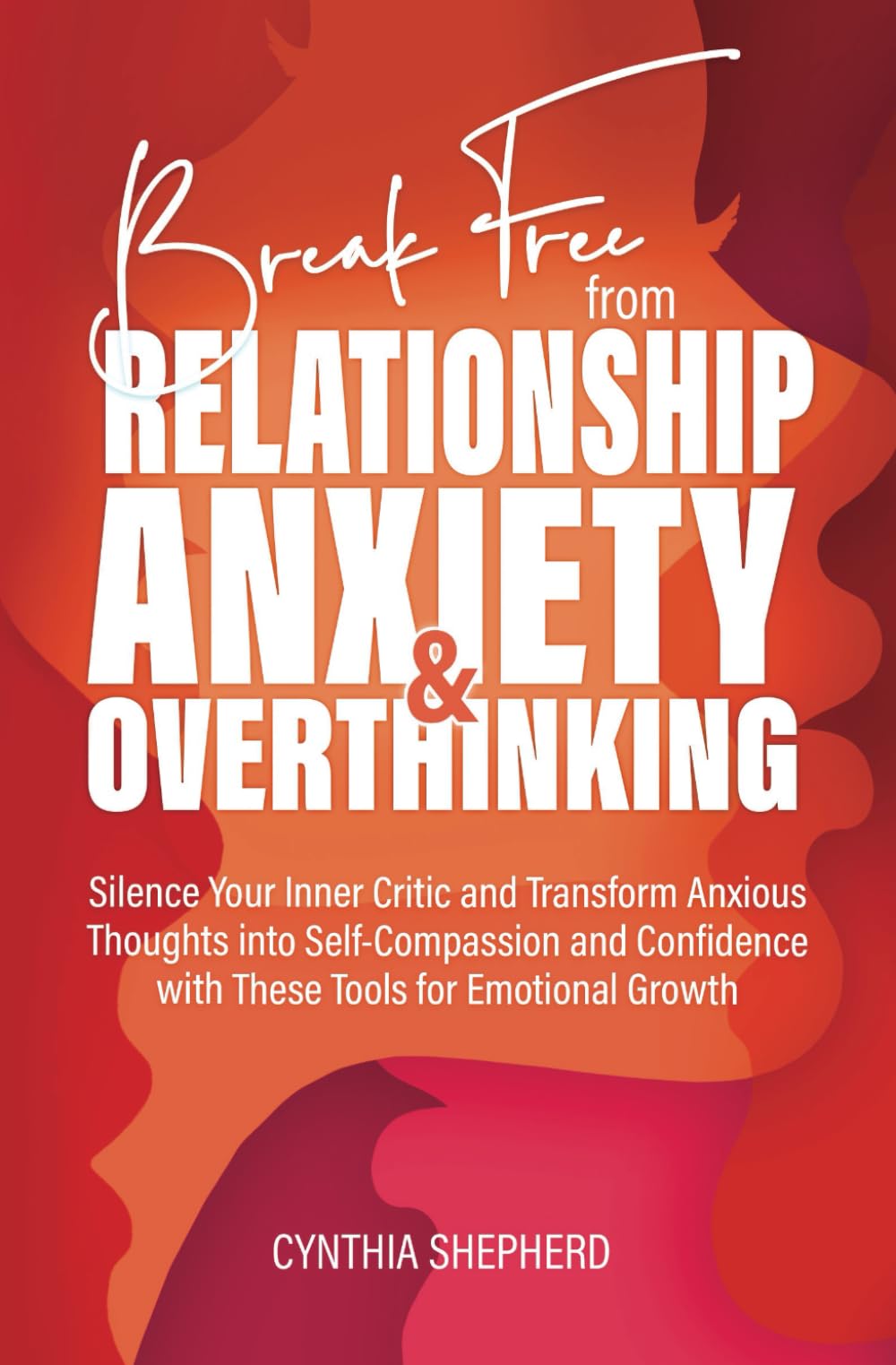 Break Free from Relationship Anxiety & Overthinking: Silence Your Inner Critic and Transform Anxious Thoughts into Self-Compassion and Confidence with These Tools for Emotional Growth - 1307