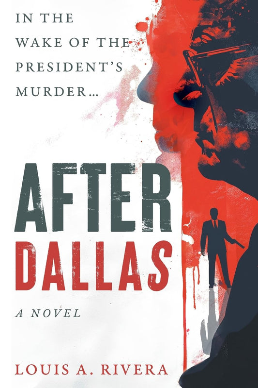 AFTER DALLAS: IN THE WAKE OF THE PRESIDENT'S MURDER