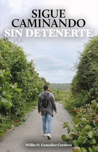 SIGUE CAMINANDO SIN DETENERTE (Spanish Edition) - 5763