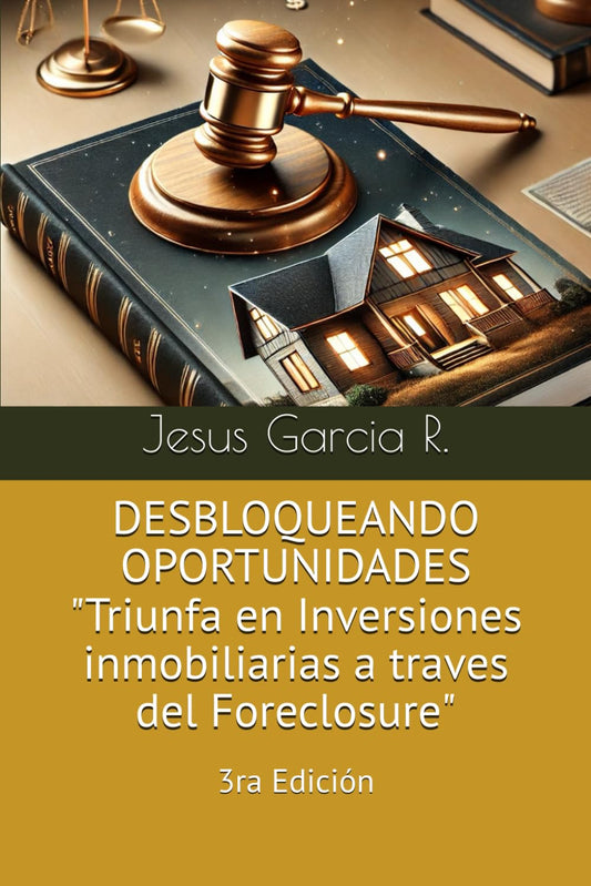 DESBLOQUEANDO OPORTUNIDADES: Triunfa en inversiones inmobiliarias a traves del foreclosure (Spanish Edition) - 4231