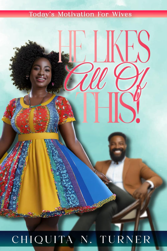 He Likes All Of This: Todays Motivation for Wives - 5844